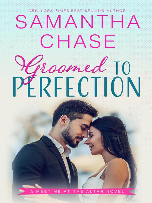 Title details for Groomed to Perfection by Samantha Chase - Available